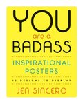 You Are a Badass Inspirational Posters