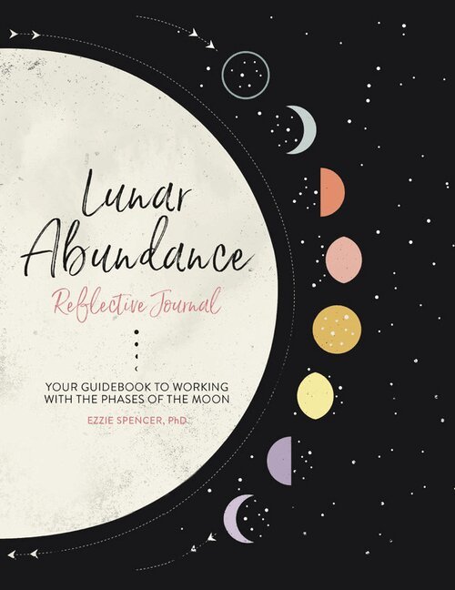 Ezzie Spencer PhD - Lunar Abundance: Reflective Journal, Inbunden. Tillgänglighet: Lägg i varukorg