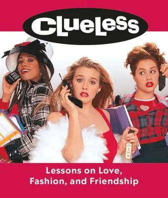 Lauren Mancuso - Clueless: Lessons on Love, Fashion, and Friendship, Inbunden
