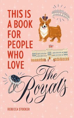 Rebecca Stoeker - This Is a Book for People Who Love the Royals, Inbunden. Tillgänglighet: Lägg i varukorg