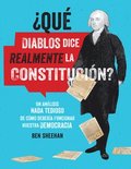 Que Diablos Dice Realmente La Constitucion? [Omg Wtf Does The Constitution Actually Say?]