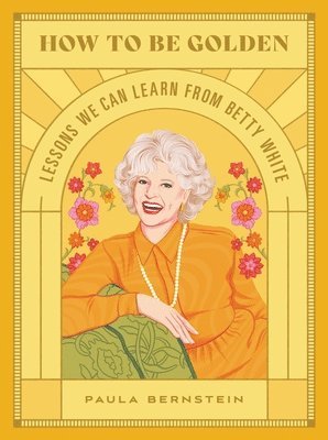 Paula Bernstein - How to Be Golden, Inbunden. Tillgänglighet: Lägg i varukorg