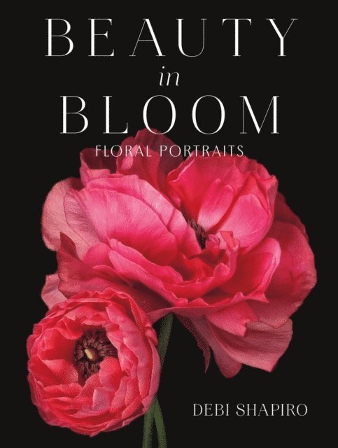 Debi Shapiro - Beauty in Bloom, Inbunden