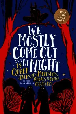 We Mostly Come Out at Night