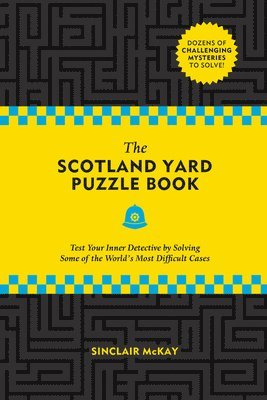 Sinclair McKay - The Scotland Yard Puzzle Book: Test Your Inner Detective by Solving Some of the World's Most Difficult Cases, Häftad. Tillgänglighet: Lägg i varukorg