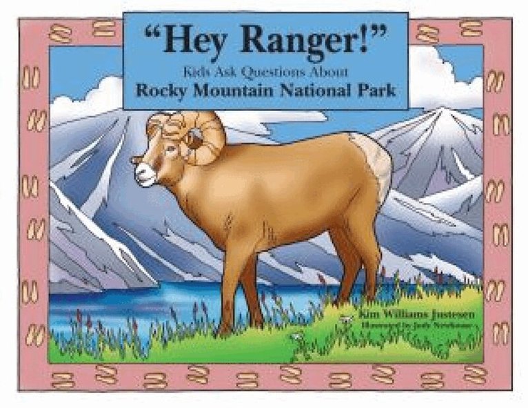 Kim Williams Justesen - "Hey Ranger!" Kids Ask Questions About Rocky Mountain National Park, Häftad