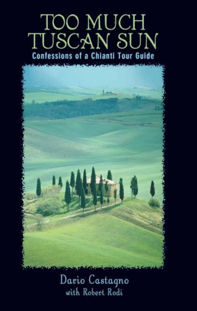 Robert Rodi, Dario Castagno - Too Much Tuscan Sun, E-bok