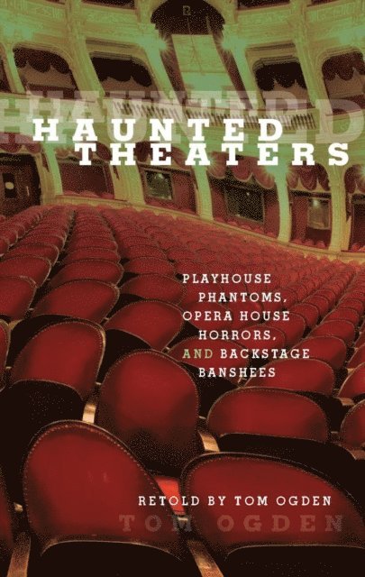 Tom Ogden - Haunted Theaters, E-bok
