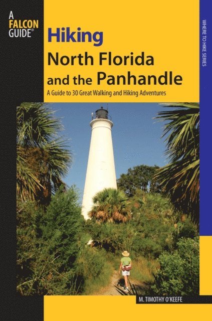 M. Timothy O'Keefe - Hiking North Florida and the Panhandle, E-bok. Tillgänglighet: Lägg i varukorg