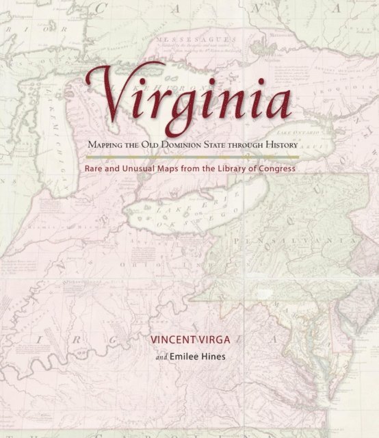 Emilee Hines, Vincent Virga - Virginia: Mapping the Old Dominion State through History, E-bok