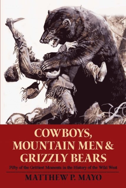 Matthew P. Mayo - Cowboys, Mountain Men, and Grizzly Bears, E-bok