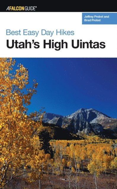 Brad Probst, Jeffrey Probst - Best Easy Day Hikes Utah's High Uintas, E-bok