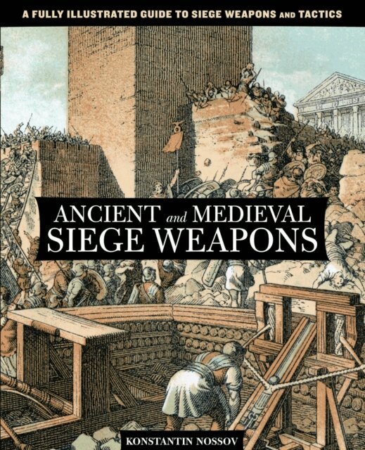 Konstantin Nossov - Ancient and Medieval Siege Weapons, E-bok. Tillgänglighet: Lägg i varukorg