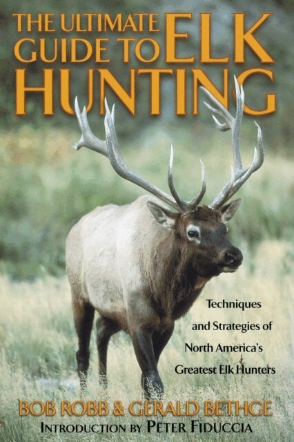 Gerald Bethge, Bob Robb - Ultimate Guide to Elk Hunting, E-bok