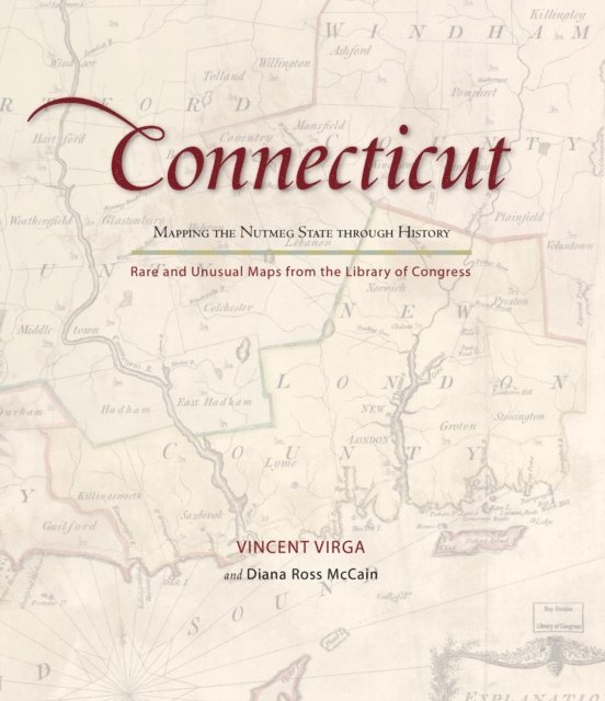 Diana Ross McCain, Vincent Virga - Connecticut: Mapping the Nutmeg State through History, E-bok