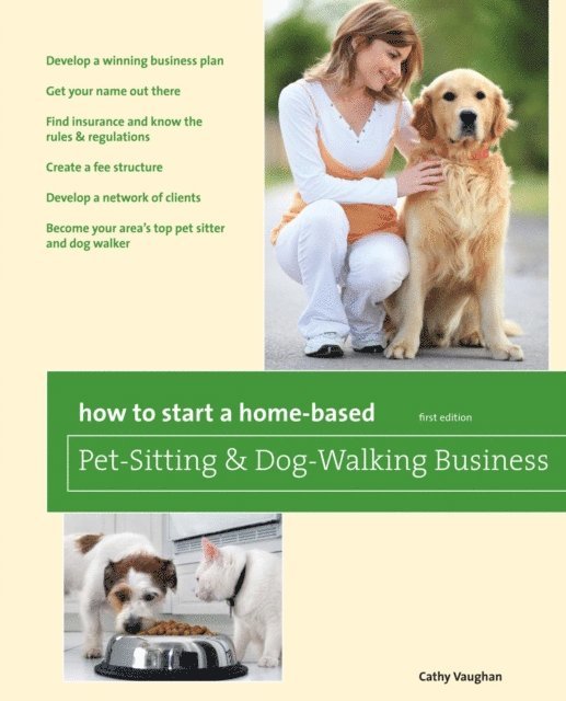 Cathy Vaughan - How to Start a Home-Based Pet-Sitting and Dog-Walking Business, E-bok