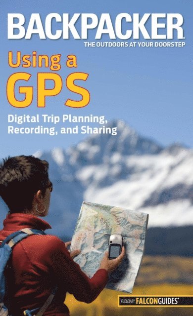 Bruce Grubbs - Backpacker Magazine's Using a GPS, E-bok