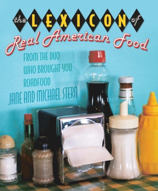 Michael Stern, Jane Stern - Lexicon of Real American Food, E-bok