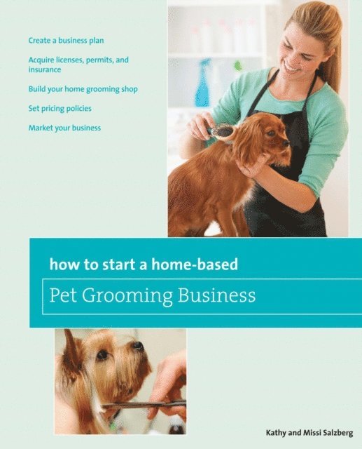 Melissa Salzberg, Kathy Salzberg - How to Start a Home-based Pet Grooming Business, E-bok