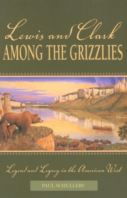 Paul Schullery - Lewis and Clark among the Grizzlies, E-bok