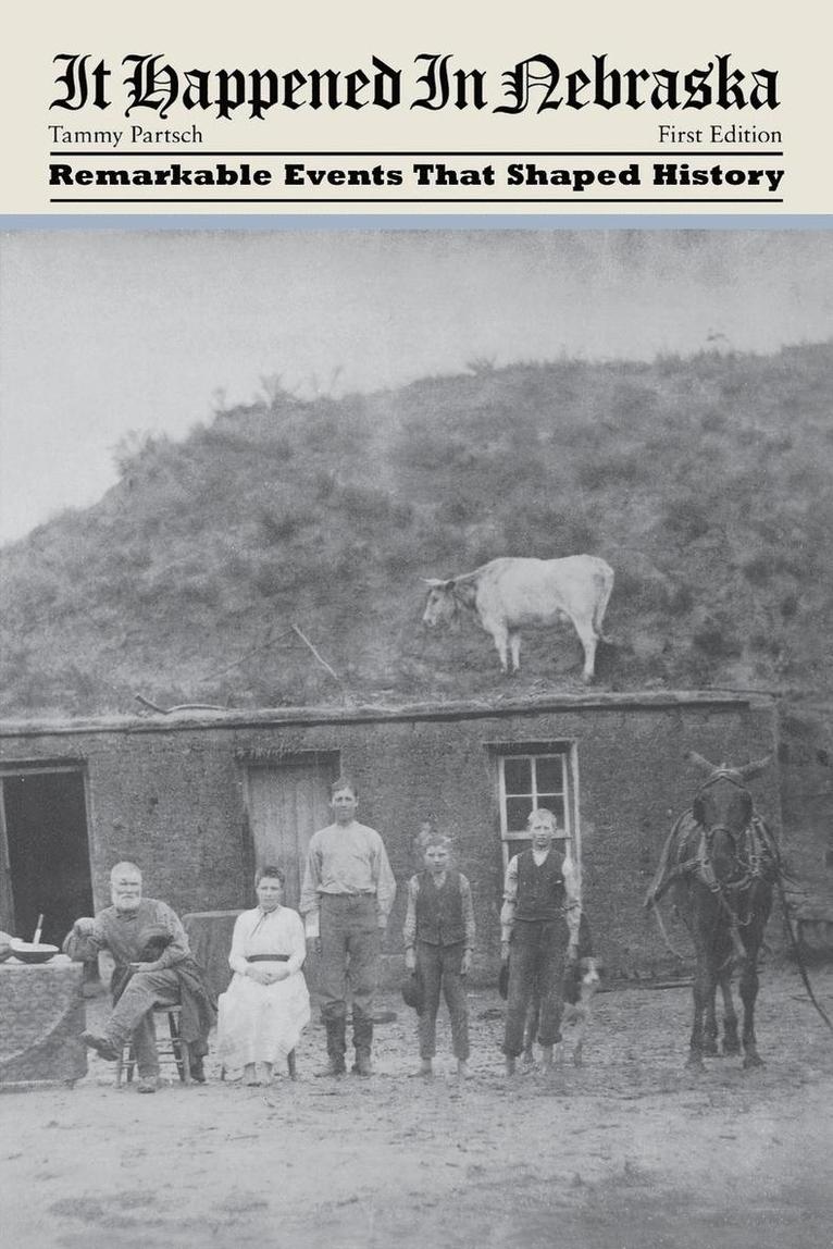 Tammy Partsch - It Happened in Nebraska: Remarkable Events That Shaped History. Tillgänglighet: Tillfälligt slut
