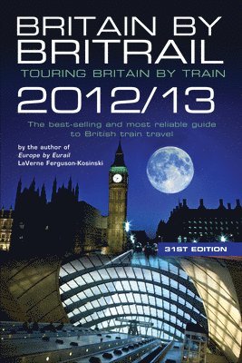 Britain by Britrail 2012/13 av LaVerne Ferguson-Kosinski, C Darren Price, Laverne Ferguson-Kosinski, C Darren Price