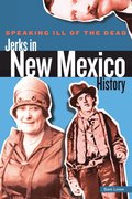 Speaking Ill of the Dead: Jerks in New Mexico History