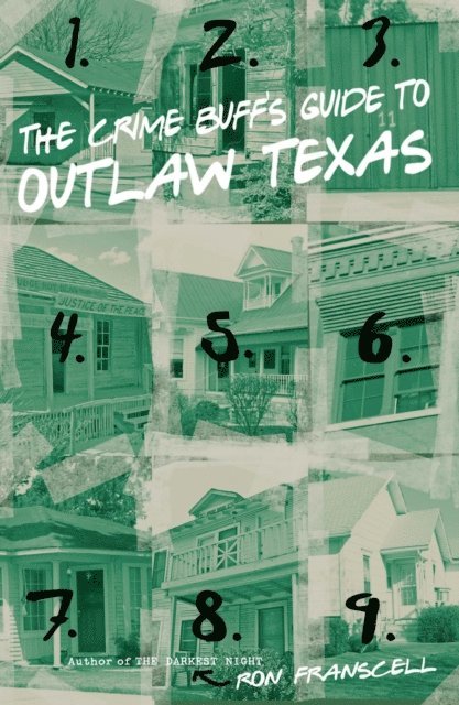 Ron Franscell - Crime Buff's Guide to Outlaw Texas, E-bok