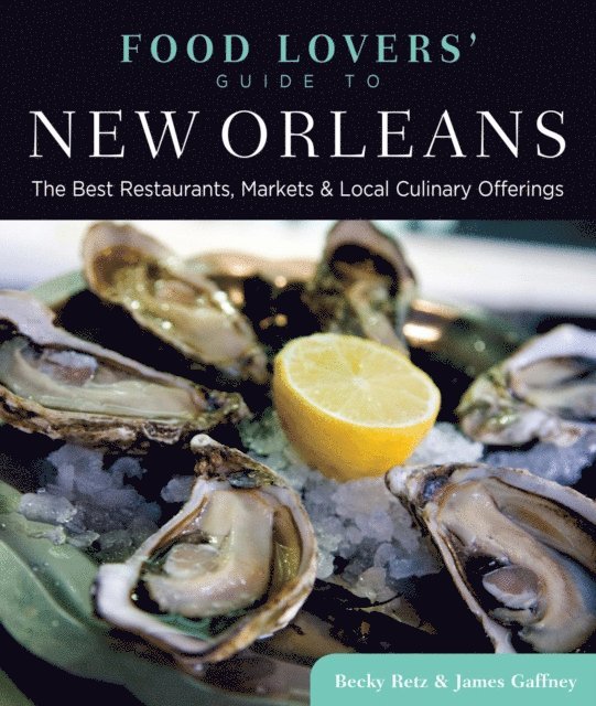 James Gaffney, Becky Retz - Food Lovers' Guide to(R) New Orleans, E-bok. Tillgänglighet: Lägg i varukorg