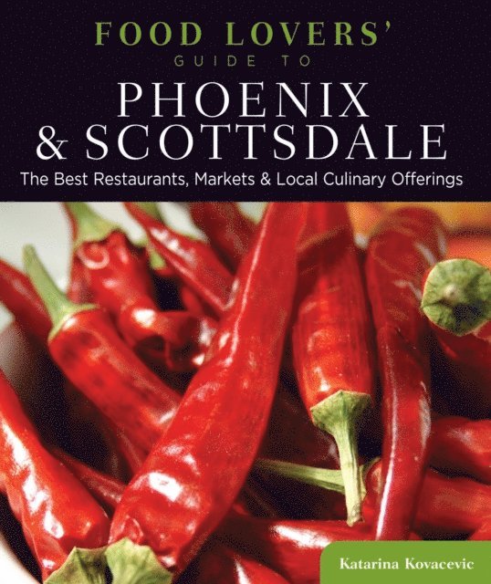 Katarina Kovacevic - Food Lovers' Guide to(R) Phoenix & Scottsdale, E-bok. Tillgänglighet: Lägg i varukorg