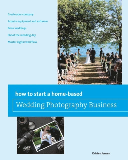 Kristen Jensen - How to Start a Home-based Wedding Photography Business, E-bok