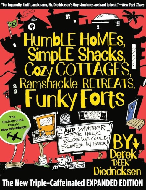 Derek Diedricksen - Humble Homes, Simple Shacks, Cozy Cottages, Ramshackle Retreats, Funky Forts, E-bok
