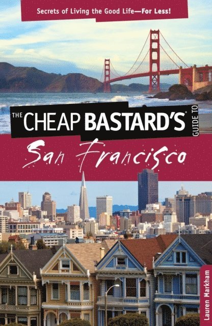 Lauren Markham - Cheap Bastard's(R) Guide to San Francisco, E-bok