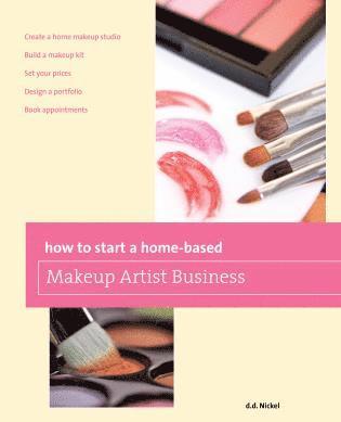 Deanna Nickel - How to Start a Home-based Makeup Artist Business, Häftad