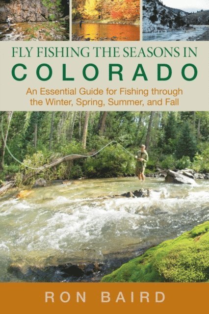 Ron Baird - Fly Fishing the Seasons in Colorado, E-bok