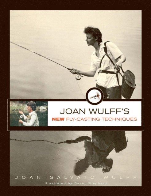 Joan Wulff - Joan Wulff's New Fly-Casting Techniques, E-bok