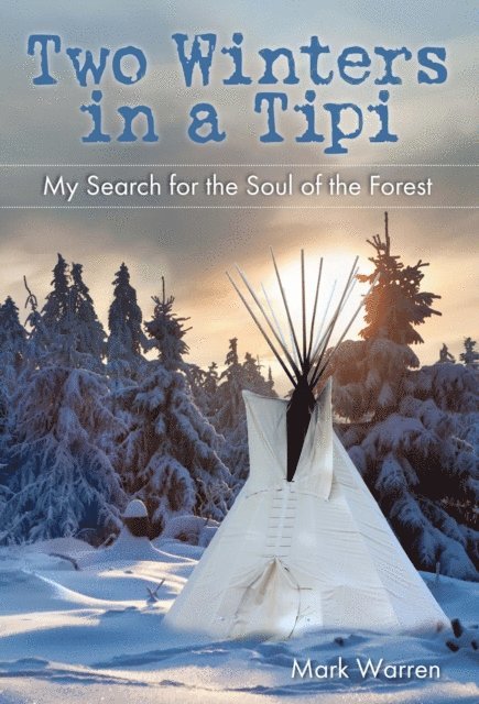 Mark Warren - Two Winters in a Tipi, E-bok