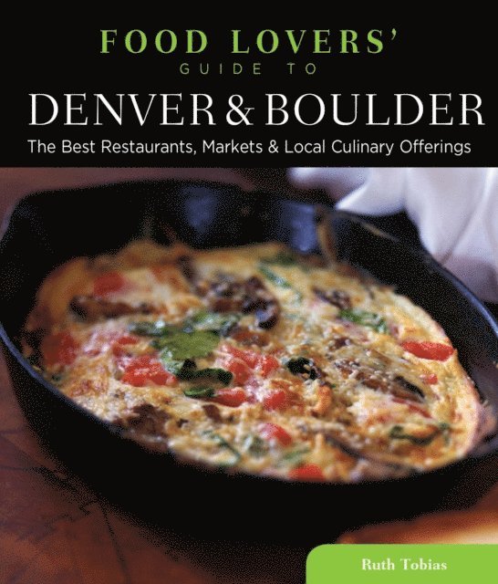 Ruth Tobias - Food Lovers' Guide to(R) Denver & Boulder, E-bok. Tillgänglighet: Lägg i varukorg