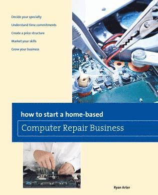 Ryan Arter - How to Start a Home-based Computer Repair Business, Häftad