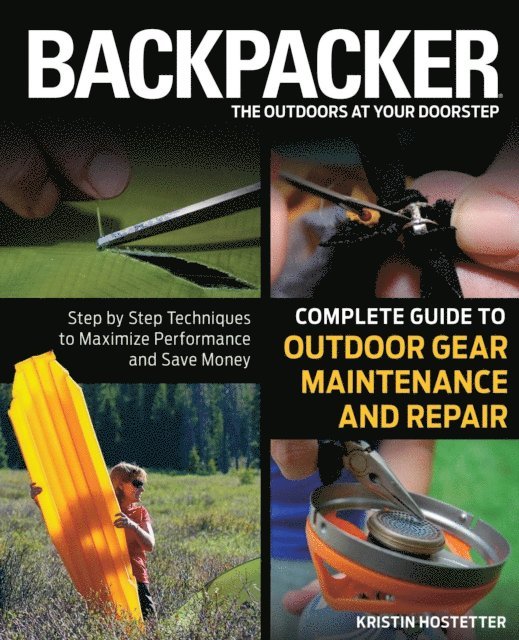 Kristin Hostetter - Backpacker Magazine's Complete Guide to Outdoor Gear Maintenance and Repair, E-bok