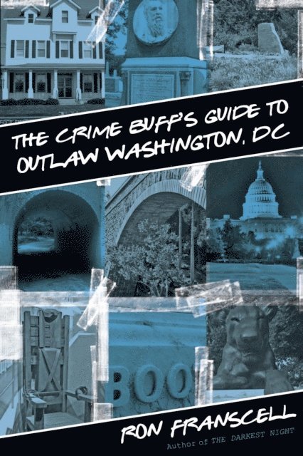 Ron Franscell - Crime Buff's Guide to Outlaw Washington, DC, E-bok