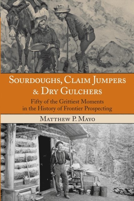 Matthew P. Mayo - Sourdoughs, Claim Jumpers & Dry Gulchers, E-bok. Tillgänglighet: Lägg i varukorg