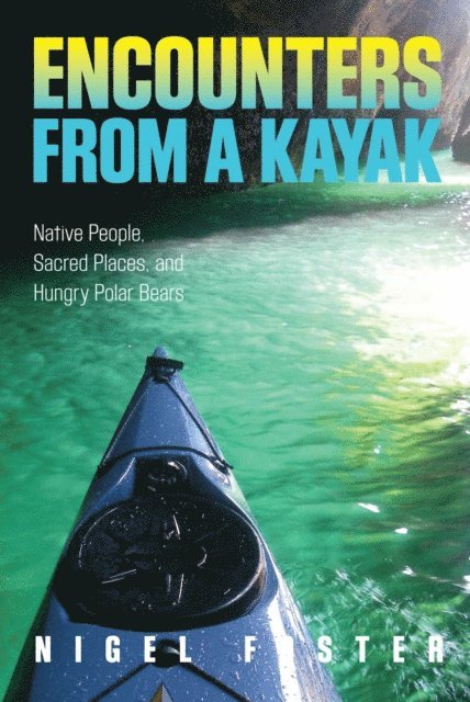 Nigel Foster - Encounters from a Kayak, E-bok