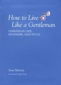 How to Live Like a Gentleman