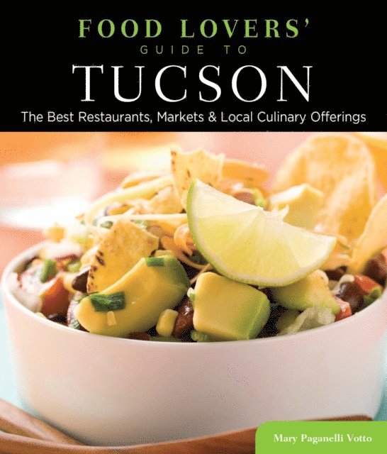 Mary  Paganelli Votto - Food Lovers' Guide to(R) Tucson, E-bok