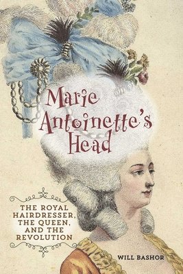 Will Bashor - Marie Antoinette's Head, Inbunden