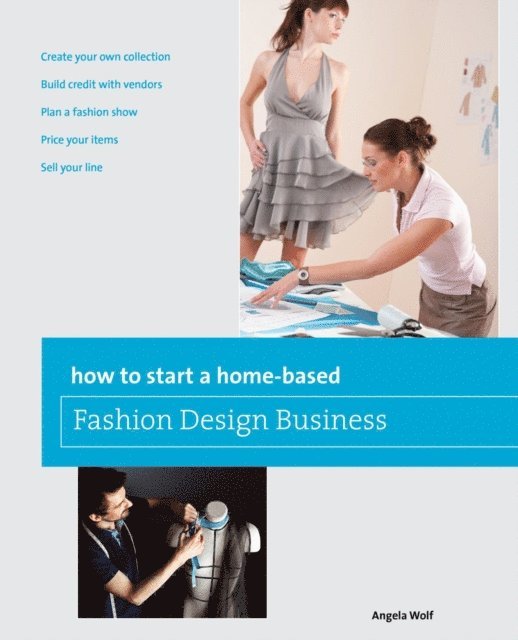 Angela Wolf - How to Start a Home-based Fashion Design Business, E-bok