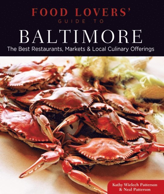 Neal Patterson, Kathryn Wielech Patterson - Food Lovers' Guide to(R) Baltimore, E-bok