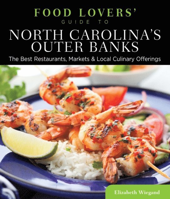 Elizabeth Wiegand - Food Lovers' Guide to(R) North Carolina's Outer Banks, E-bok. Tillgänglighet: Lägg i varukorg