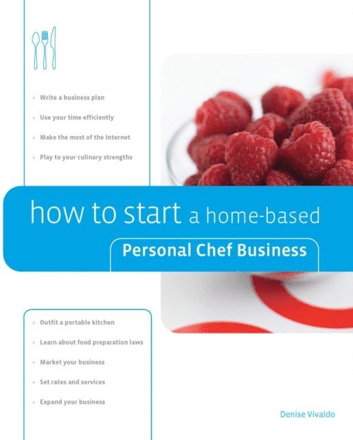 Denise Vivaldo - How to Start a Home-based Personal Chef Business, E-bok